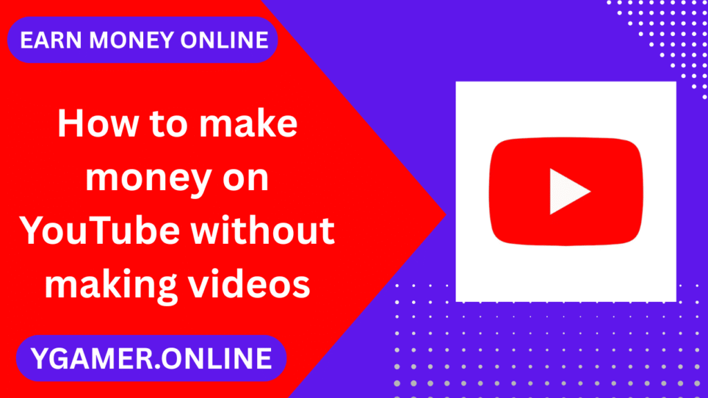 How to Make Money on YouTube Without Making Videos